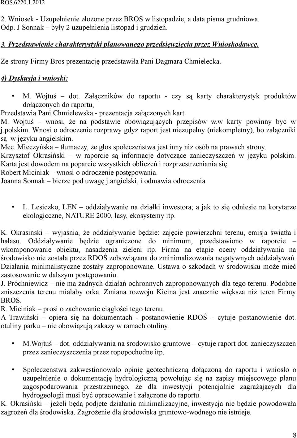 Załączników do raportu - czy są karty charakterystyk produktów dołączonych do raportu, Przedstawia Pani Chmielewska - prezentacja załączonych kart. M.