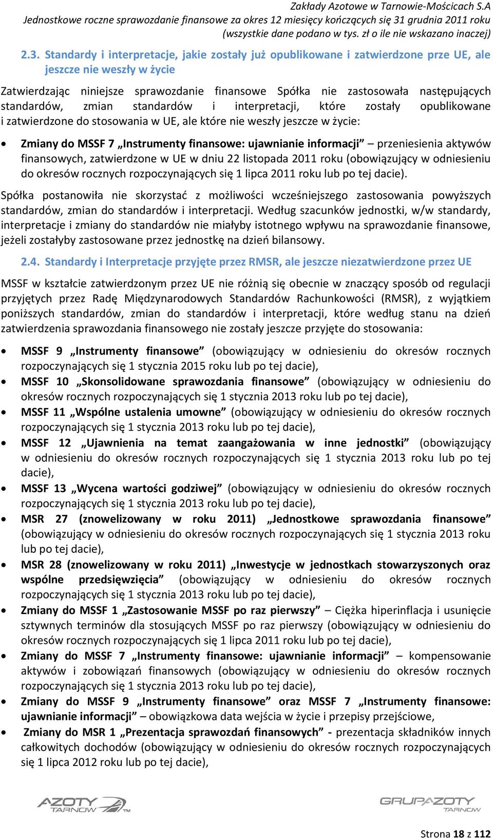 ujawnianie informacji przeniesienia aktywów finansowych, zatwierdzone w UE w dniu 22 listopada 2011 roku (obowiązujący w odniesieniu do okresów rocznych rozpoczynających się 1 lipca 2011 roku lub po