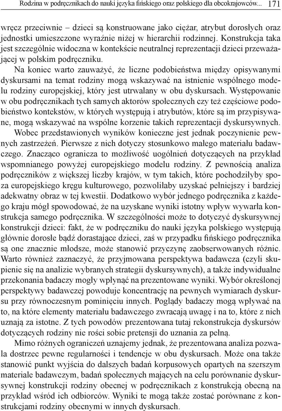 Konstrukcja taka jest szczególnie widoczna w kontekście neutralnej reprezentacji dzieci przeważającej w polskim podręczniku.