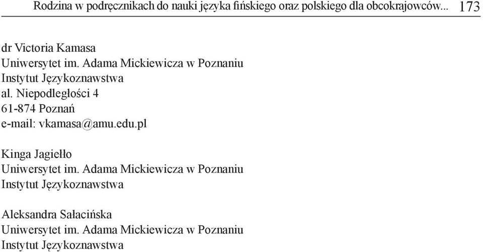 Niepodległości 4 61-874 Poznań e-mail: vkamasa@amu.edu.pl Kinga Jagiełło Uniwersytet im.