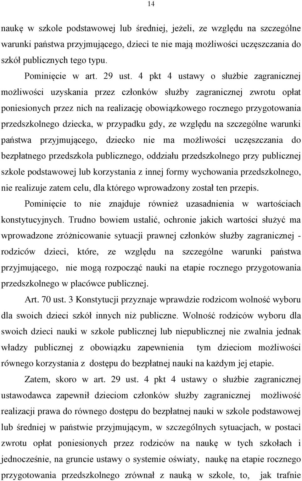 4 pkt 4 ustawy o służbie zagranicznej możliwości uzyskania przez członków służby zagranicznej zwrotu opłat poniesionych przez nich na realizację obowiązkowego rocznego przygotowania przedszkolnego