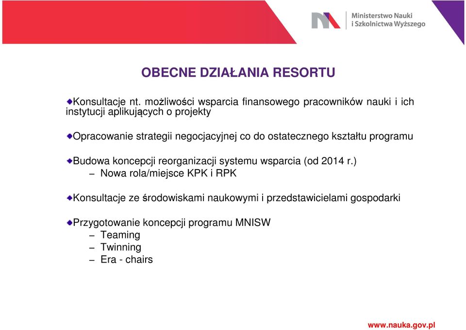 strategii negocjacyjnej co do ostatecznego kształtu programu Budowa koncepcji reorganizacji systemu