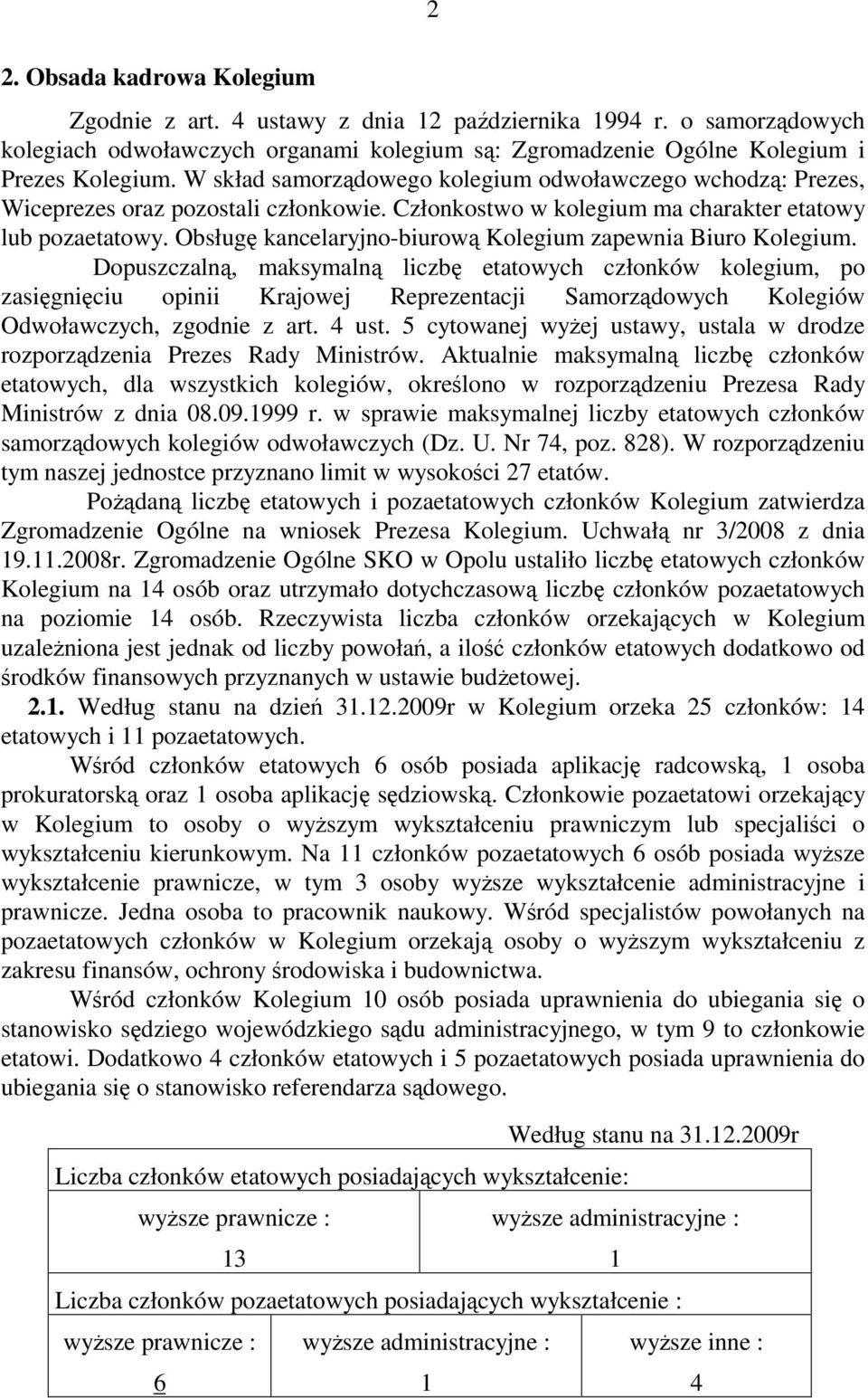 Obsług kancelaryjno-biurow Kolegium zapewnia Biuro Kolegium.