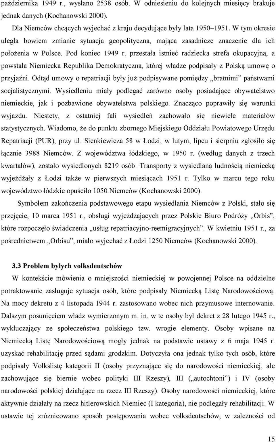 przestała istnieć radziecka strefa okupacyjna, a powstała Niemiecka Republika Demokratyczna, której władze podpisały z Polską umowę o przyjaźni.