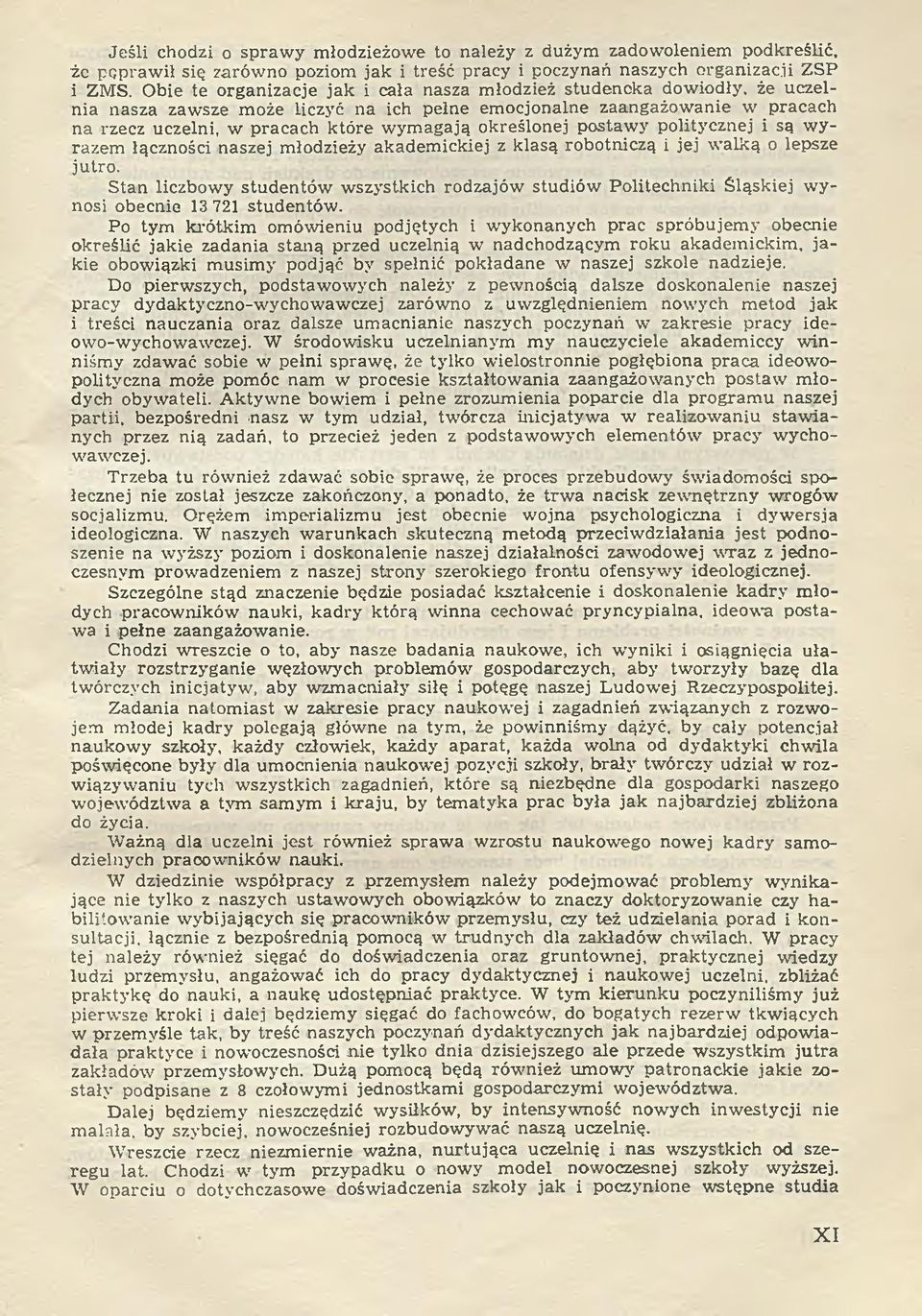 określonej postaw y politycznej i są w y razem łączności naszej młodzieży akadem ickiej z klasą robotniczą i jej w alką o lepsze jutro.