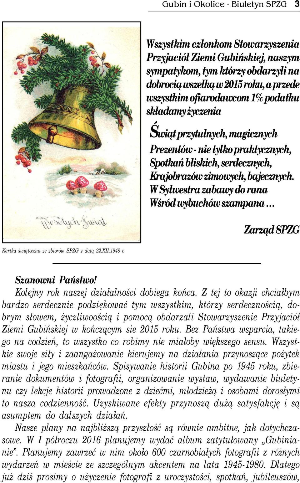 W Sylwestra zabawy do rana Wœród wybuchów szampana Zarz¹d SPZG Kartka œwi¹teczna ze zbiorów SPZG z dat¹ 22.XII.1948 r. Szanowni Pañstwo! Kolejny rok naszej dzia³alnoœci dobiega koñca.