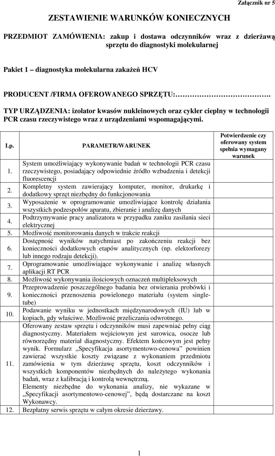 PARAMETR/WARUNEK System umoŝliwiający wykonywanie badań w technologii PCR czasu 1.