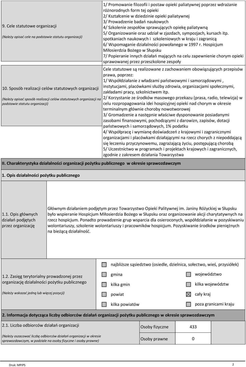 poprzez wdrażanie różnorodnych form tej opieki 2/ Kształcenie w dziedzinie opieki paliatywnej 3/ Prowadzenie badań naukowych 4/ Szkolenie zespołów sprawujących opiekę paliatywną 5/ Organizowanie oraz