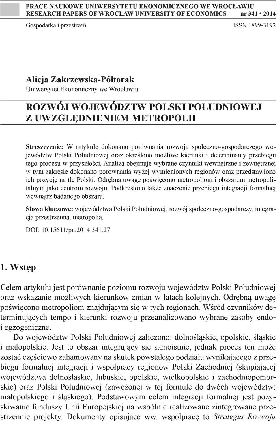 oraz określono możliwe kierunki i determinanty przebiegu tego procesu w przyszłości.