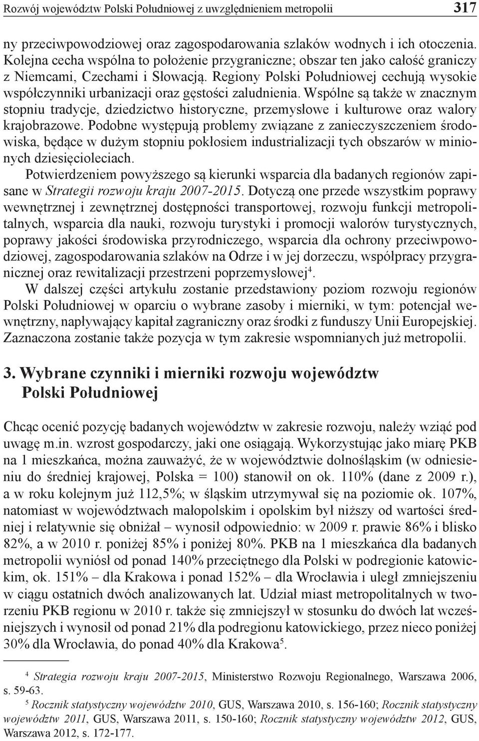 Regiony Polski Południowej cechują wysokie współczynniki urbanizacji oraz gęstości zaludnienia.