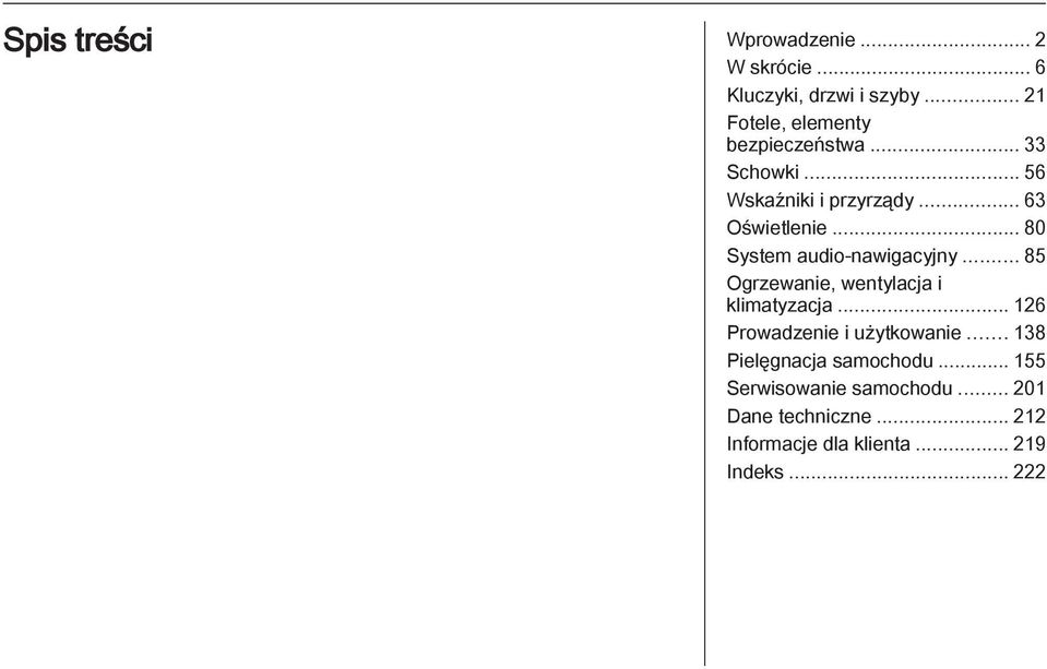 .. 80 System audio-nawigacyjny... 85 Ogrzewanie, wentylacja i klimatyzacja.