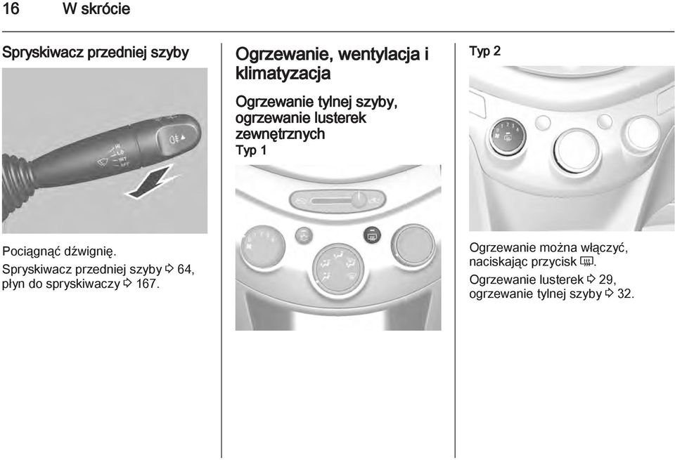 dźwignię. Spryskiwacz przedniej szyby 3 64, płyn do spryskiwaczy 3 167.