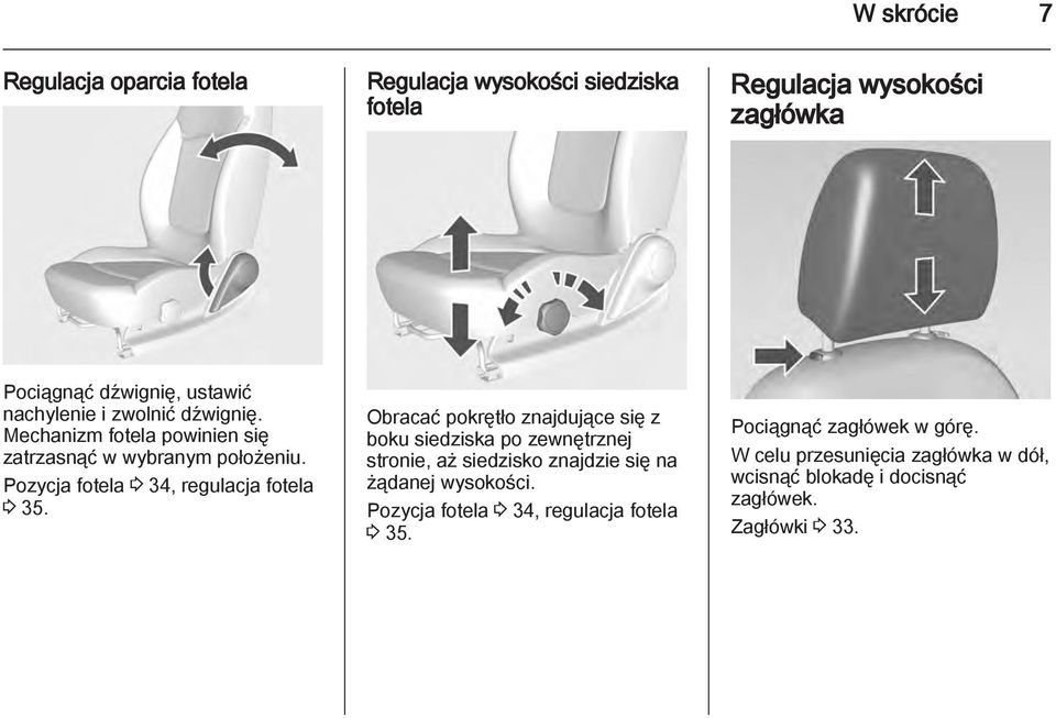 Obracać pokrętło znajdujące się z boku siedziska po zewnętrznej stronie, aż siedzisko znajdzie się na żądanej wysokości.