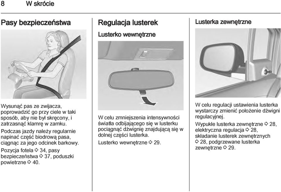 Pozycja fotela 3 34, pasy bezpieczeństwa 3 37, poduszki powietrzne 3 40.