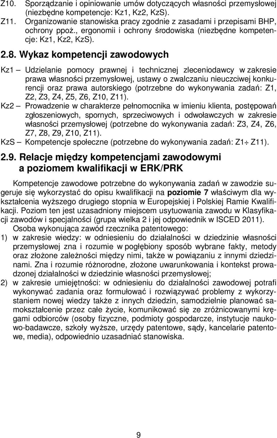 Wykaz kompetencji zawodowych Kz1 Udzielanie pomocy prawnej i technicznej zleceniodawcy w zakresie prawa własności przemysłowej, ustawy o zwalczaniu nieuczciwej konkurencji oraz prawa autorskiego
