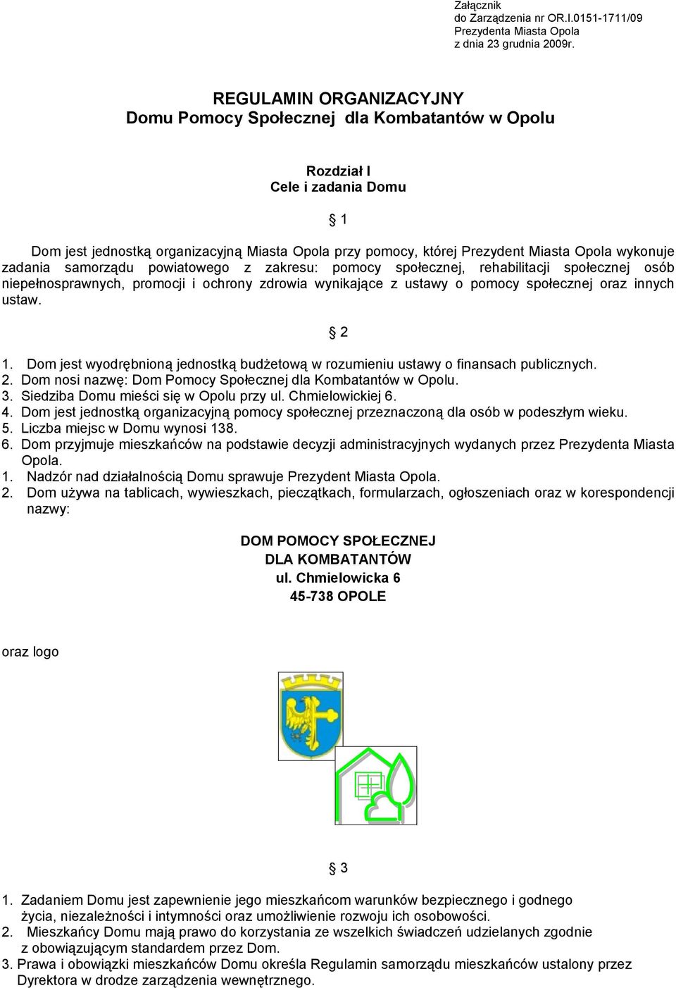 której Prezydent Miasta Opola wykonuje zadania samorządu powiatowego z zakresu: pomocy społecznej, rehabilitacji społecznej osób niepełnosprawnych, promocji i ochrony zdrowia wynikające z ustawy o