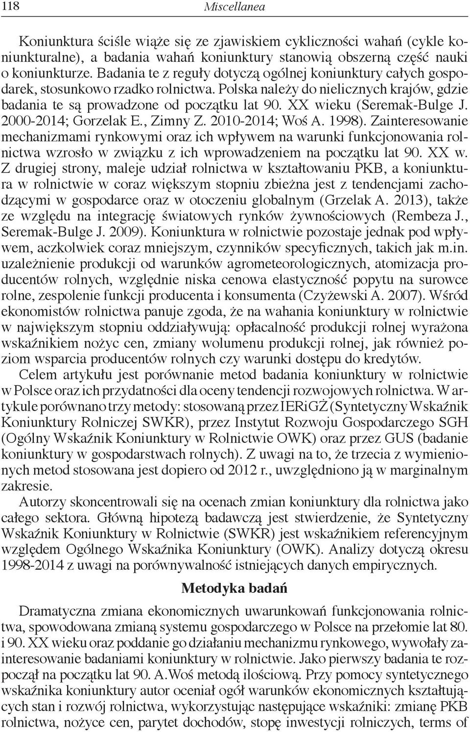 XX wieku (Seremak-Bulge J. 2000-2014; Gorzelak E., Zimny Z. 2010-2014; Woś A. 1998).