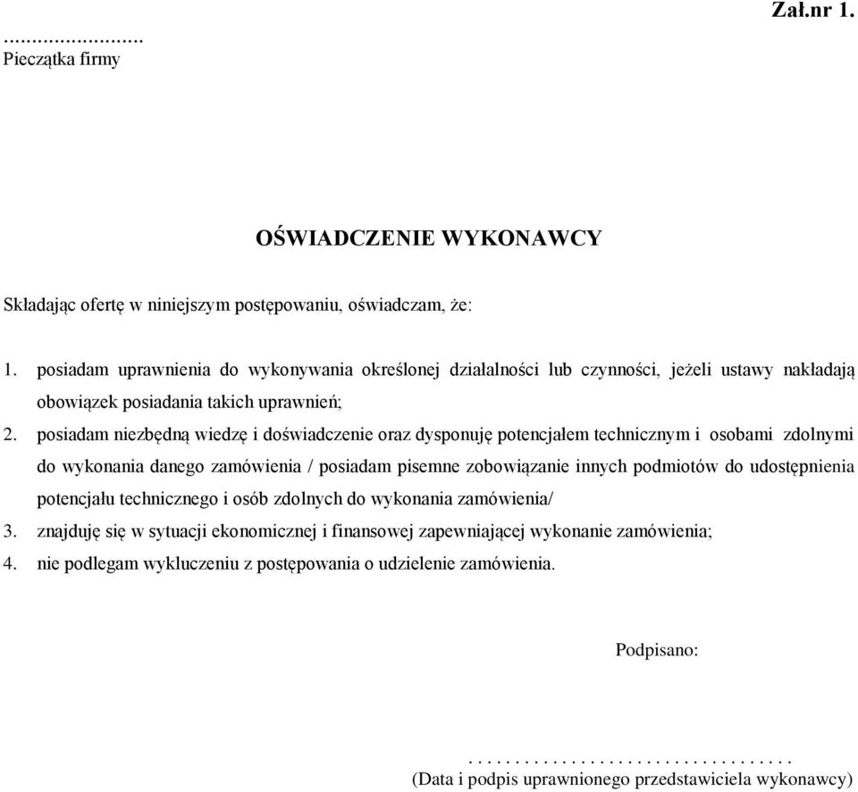 posiadam niezbędną wiedzę i doświadczenie oraz dysponuję potencjałem technicznym i osobami zdolnymi do wykonania danego zamówienia / posiadam pisemne zobowiązanie innych podmiotów do