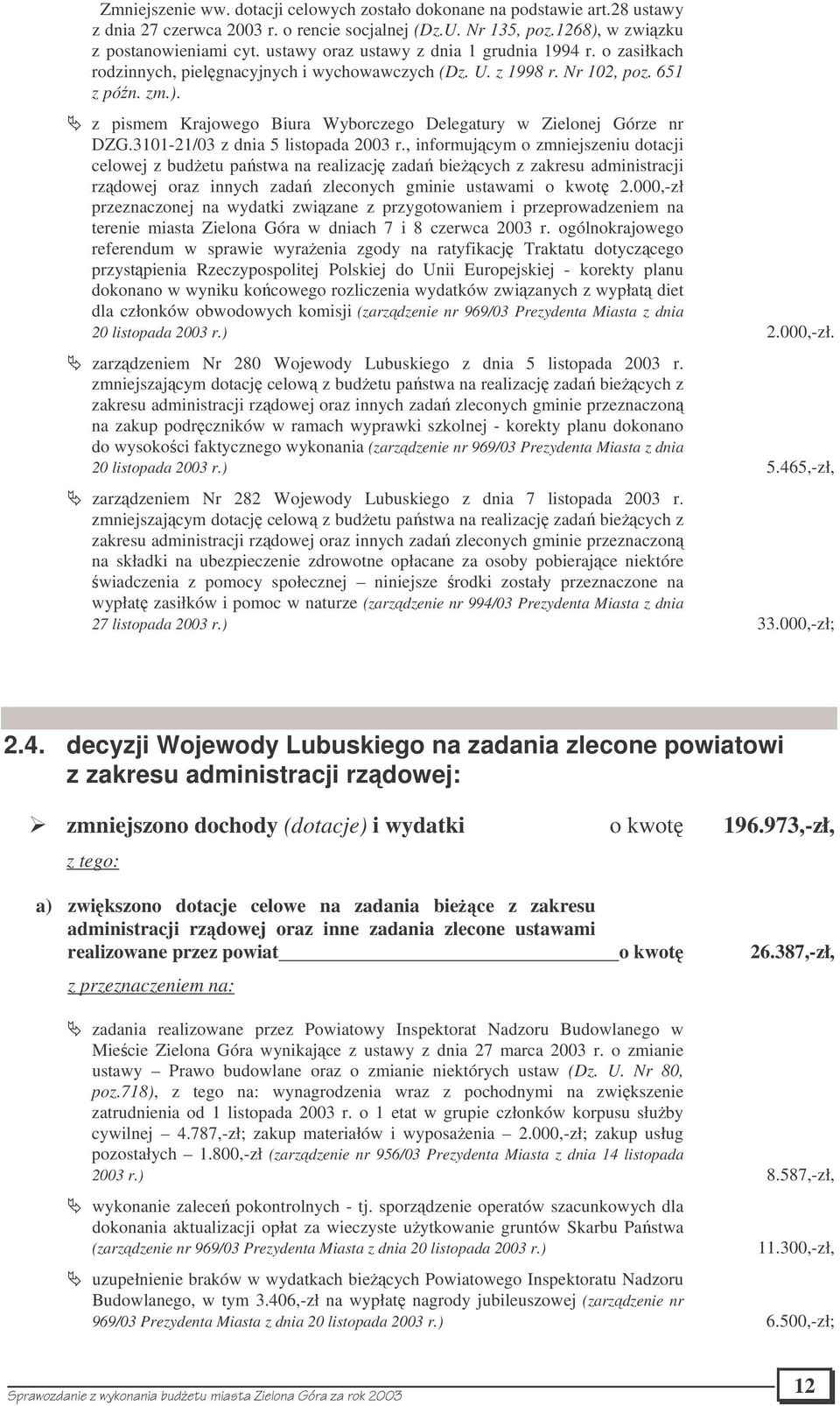 z pismem Krajowego Biura Wyborczego Delegatury w Zielonej Górze nr DZG.3101-21/03 z dnia 5 listopada 2003 r.