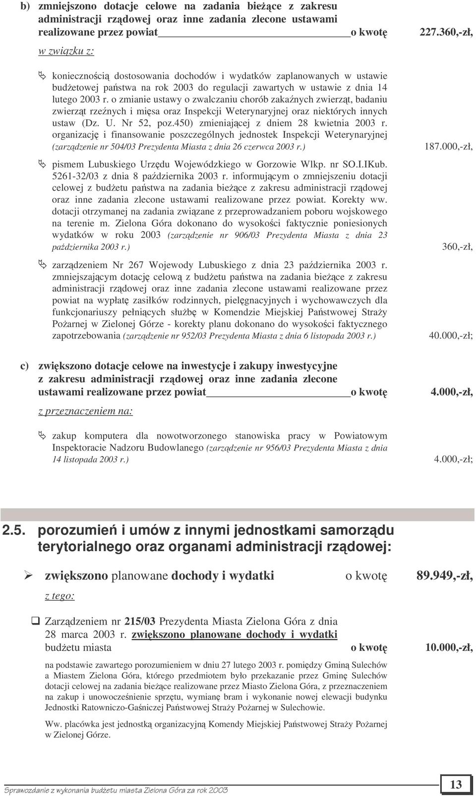 o zmianie ustawy o zwalczaniu chorób zakanych zwierzt, badaniu zwierzt rzenych i misa oraz Inspekcji Weterynaryjnej oraz niektórych innych ustaw (Dz. U. Nr 52, poz.