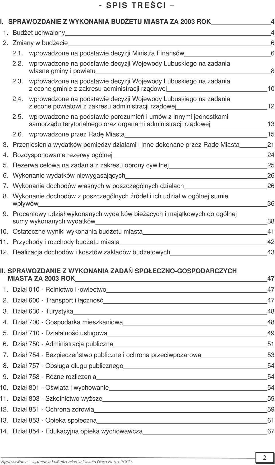 wprowadzone na podstawie decyzji Wojewody Lubuskiego na zadania zlecone powiatowi z zakresu administracji rzdowej 12 2.5.