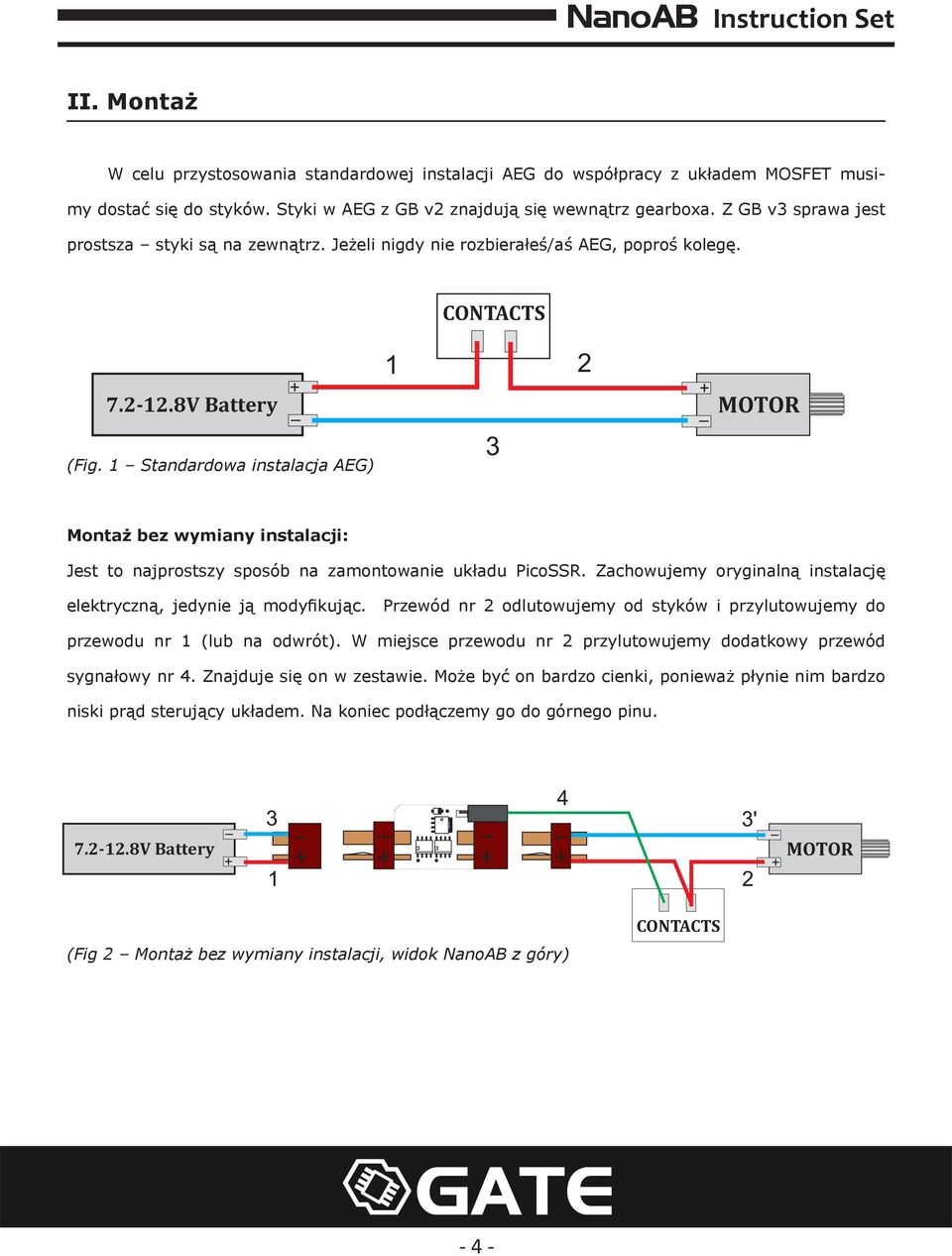 1 Standardowa instalacja AEG) 3 MOTOR Montaż bez wymiany instalacji: Jest to najprostszy sposób na zamontowanie układu PicoSSR. Zachowujemy oryginalną instalację elektryczną, jedynie ją modyfikując.