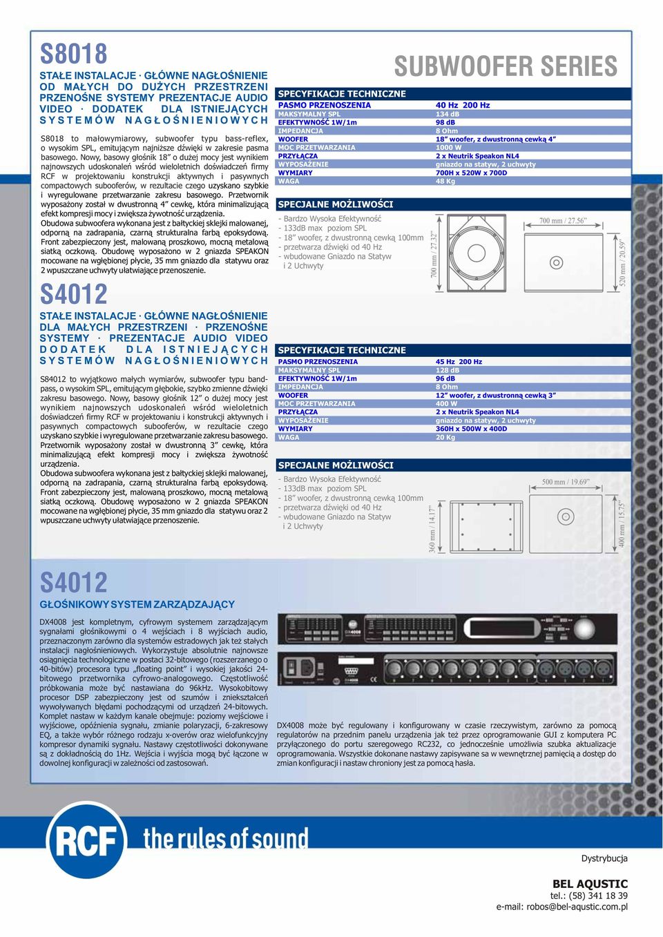 Nowy, basowy g³oœnik 18 o du ej mocy jest wynikiem najnowszych udoskonaleñ wœród wieloletnich doœwiadczeñ firmy RCF w projektowaniu konstrukcji aktywnych i pasywnych compactowych subooferów, w