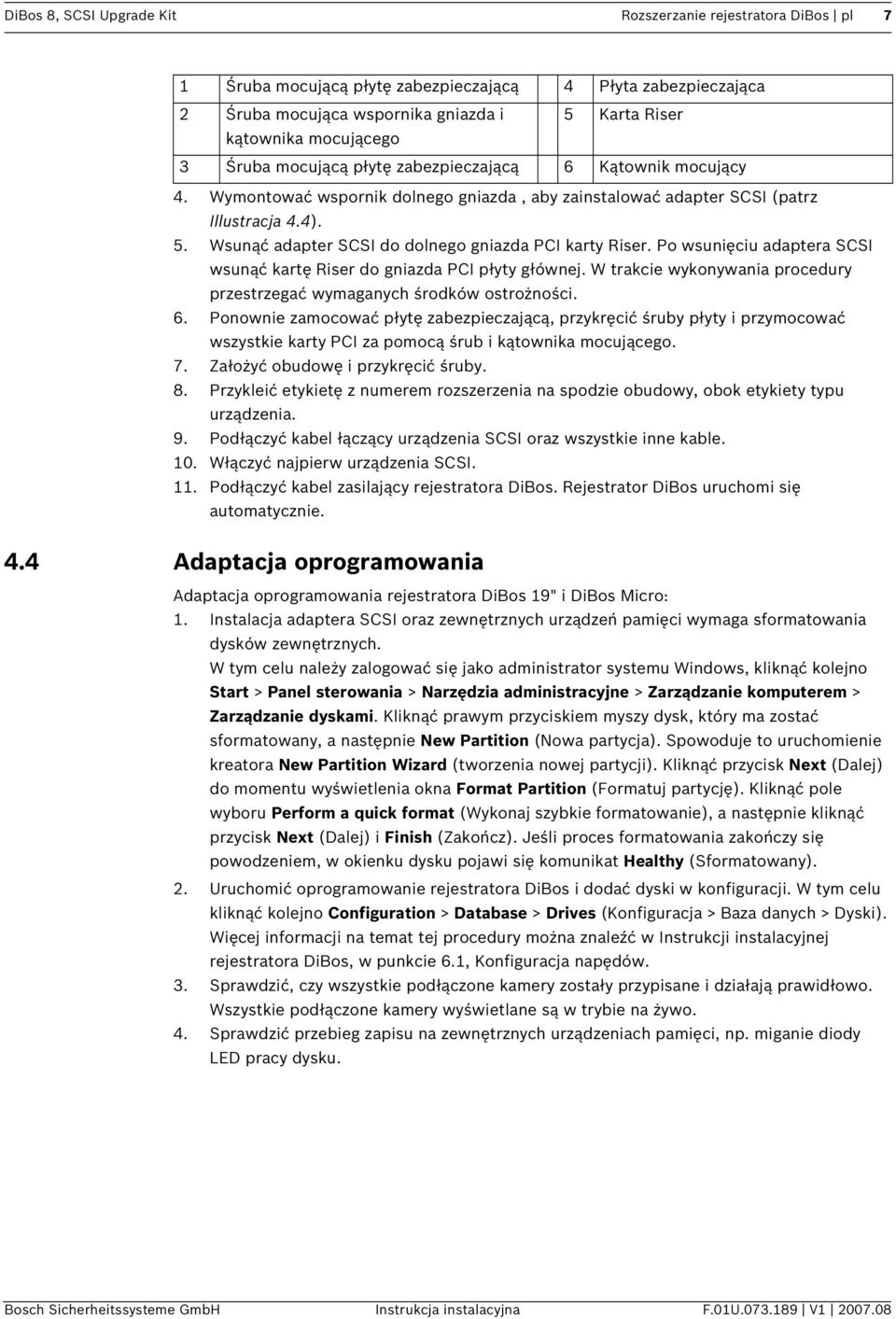 Wsunąć adapter SCSI do dolnego gniazda PCI karty Riser. Po wsunięciu adaptera SCSI wsunąć kartę Riser do gniazda PCI płyty głównej.