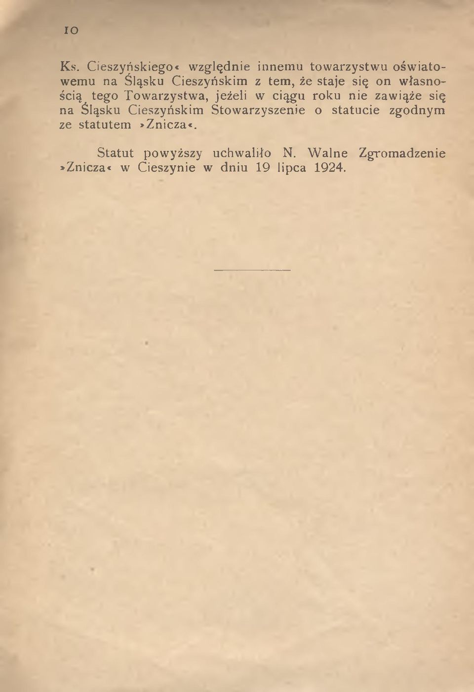 że staje się on własnością tego Towarzystwa, jeżeli w ciągu roku nie zawiąże się na