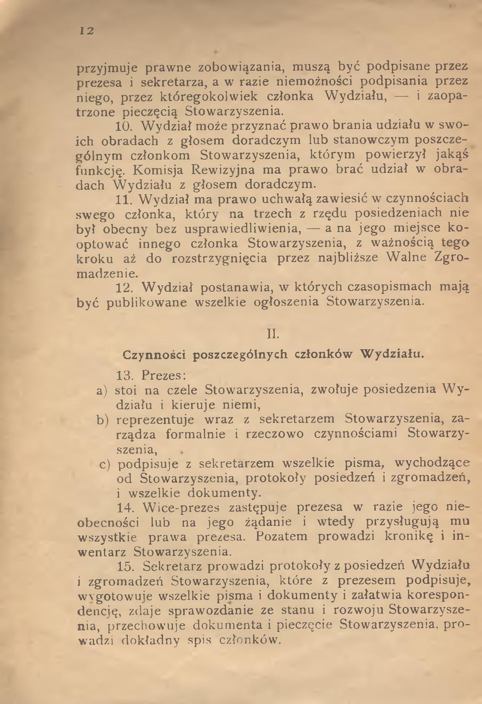 Kom isja Rewizyjna ma prawo brać udział w obradach Wydziału z głosem doradczym. 11.