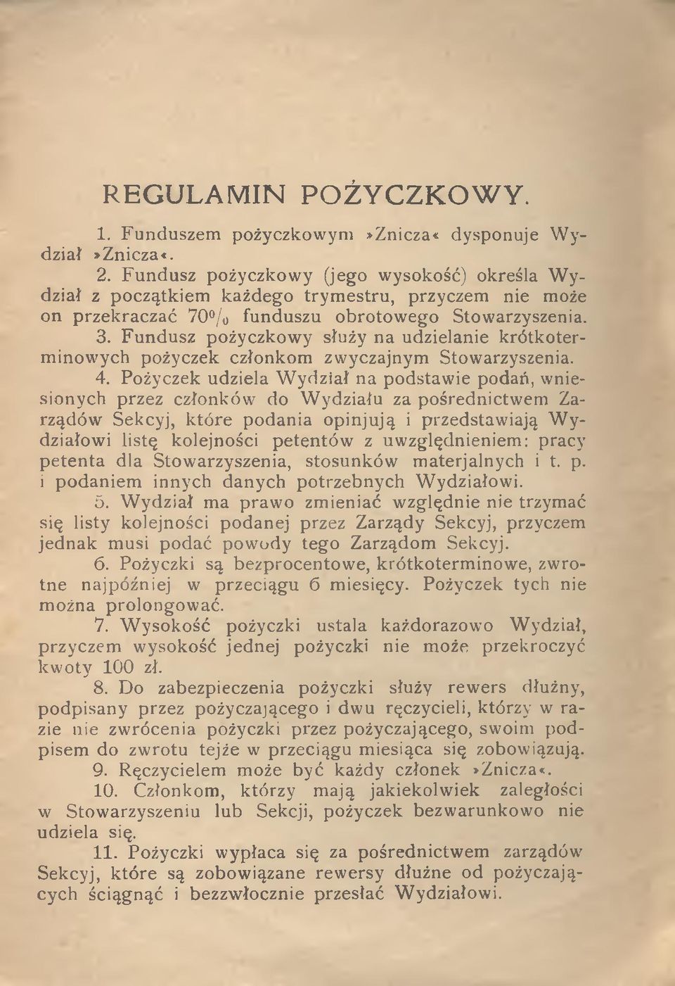 Fundusz pożyczkowy służy na udzielanie krótkoterminowych pożyczek członkom zwyczajnym Stowarzyszenia. 4.