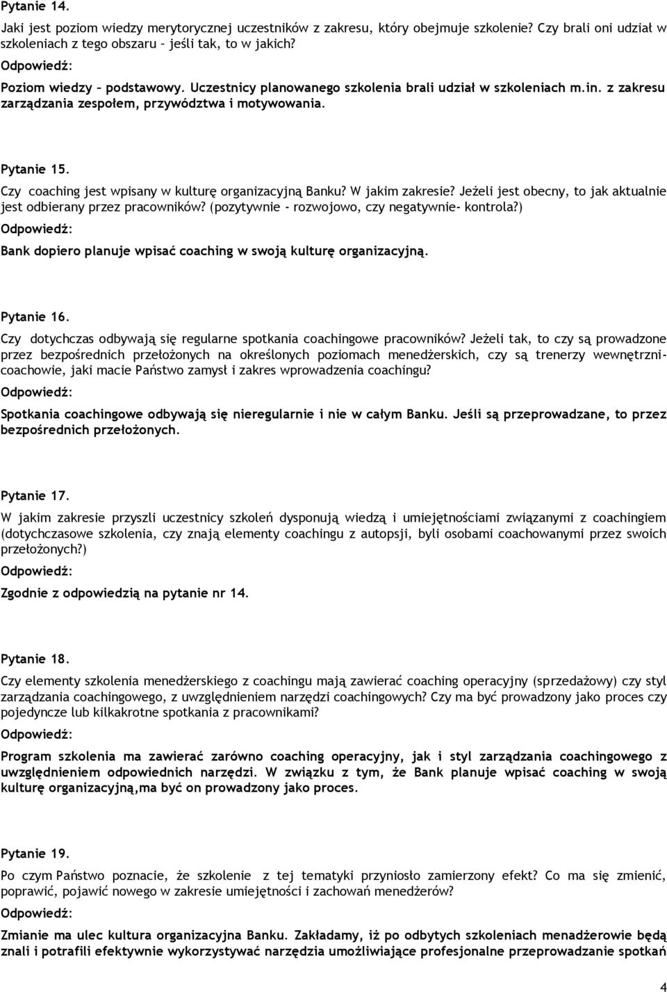 W jakim zakresie? Jeżeli jest obecny, to jak aktualnie jest odbierany przez pracowników? (pozytywnie - rozwojowo, czy negatywnie- kontrola?