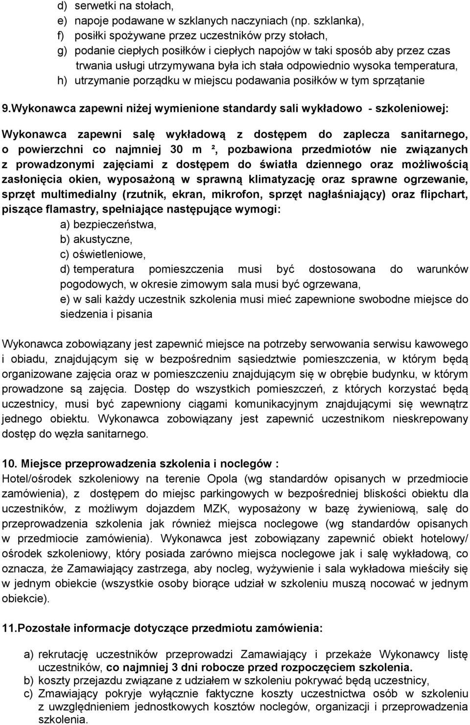 wysoka temperatura, h) utrzymanie porządku w miejscu podawania posiłków w tym sprzątanie 9.