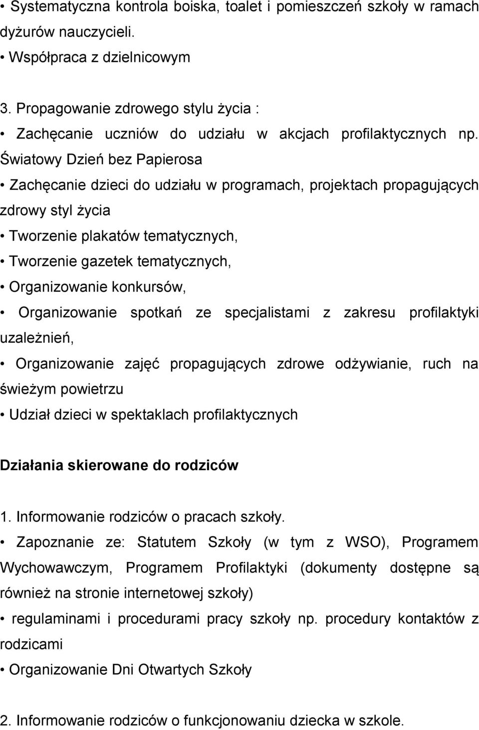 Światowy Dzień bez Papierosa Zachęcanie dzieci do udziału w programach, projektach propagujących zdrowy styl życia Tworzenie plakatów tematycznych, Tworzenie gazetek tematycznych, Organizowanie