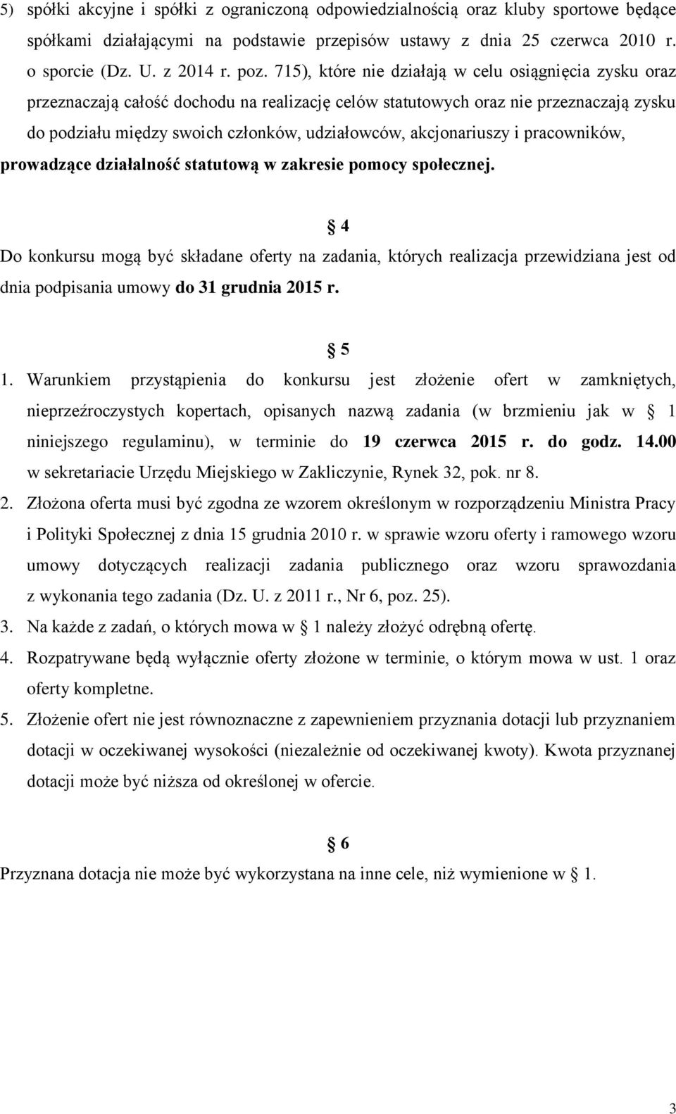 akcjonariuszy i pracowników, prowadzące działalność statutową w zakresie pomocy społecznej.