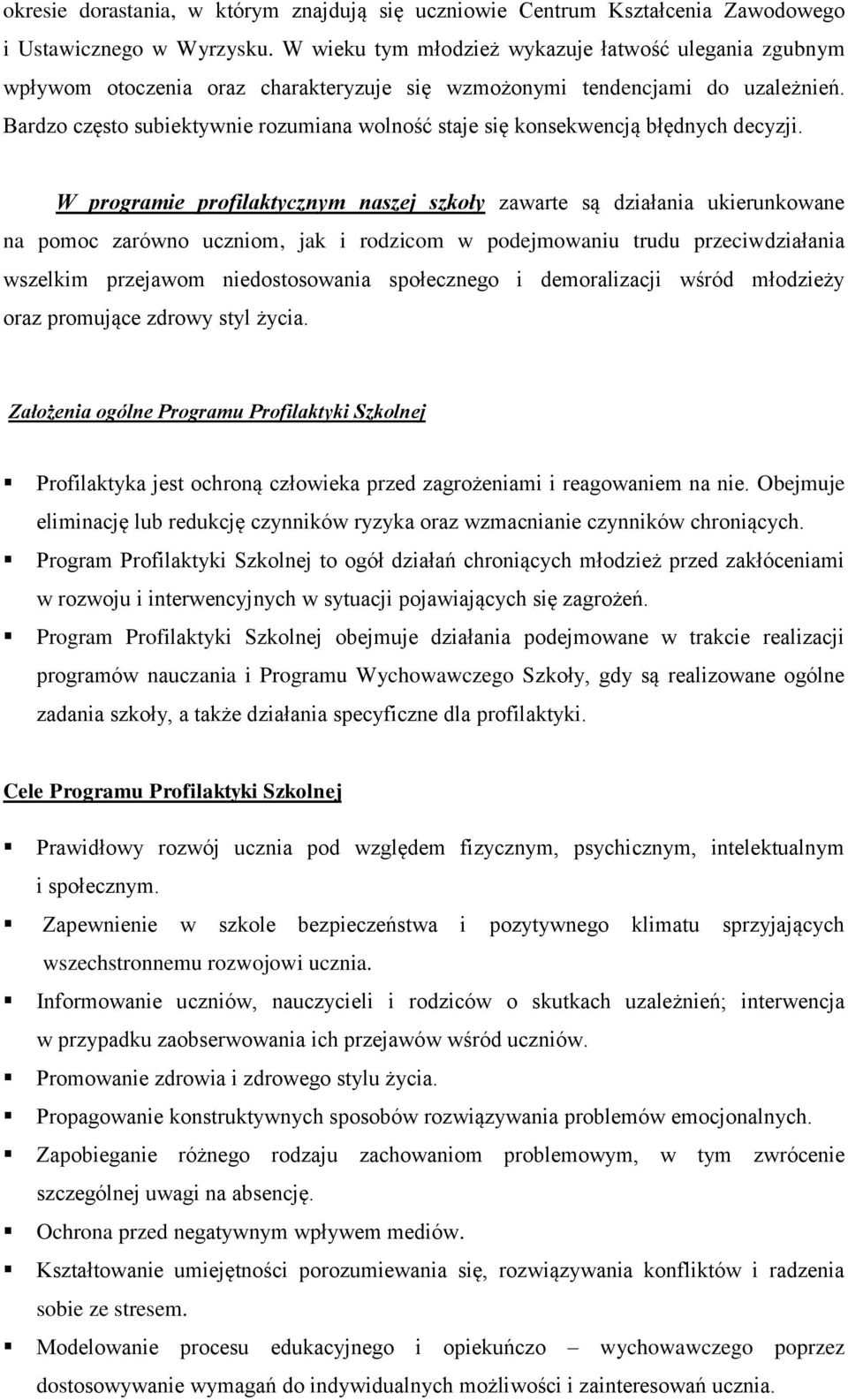 Bardzo często subiektywnie rozumiana wolność staje się konsekwencją błędnych decyzji.