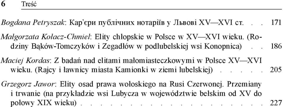 (Rodziny Bąków Tomczyków i Zegadłów w podlubelskiej wsi Konopnica) Maciej Kordas: Z badań nad elitami małomiasteczkowymi w