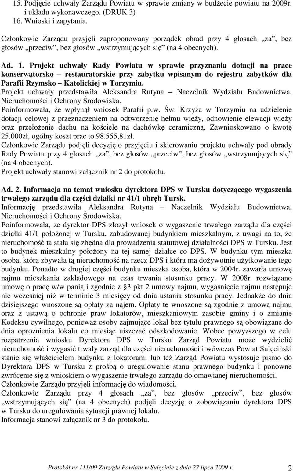 Projekt uchwały Rady Powiatu w sprawie przyznania dotacji na prace konserwatorsko restauratorskie przy zabytku wpisanym do rejestru zabytków dla Parafii Rzymsko Katolickiej w Torzymiu.