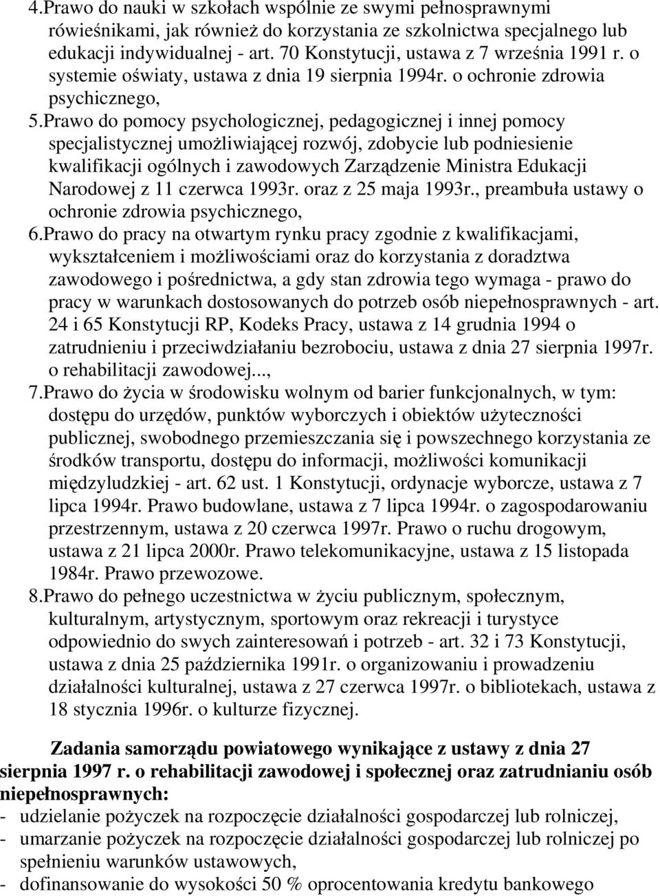 Prawo do pomocy psychologicznej, pedagogicznej i innej pomocy specjalistycznej umoŝliwiającej rozwój, zdobycie lub podniesienie kwalifikacji ogólnych i zawodowych Zarządzenie Ministra Edukacji