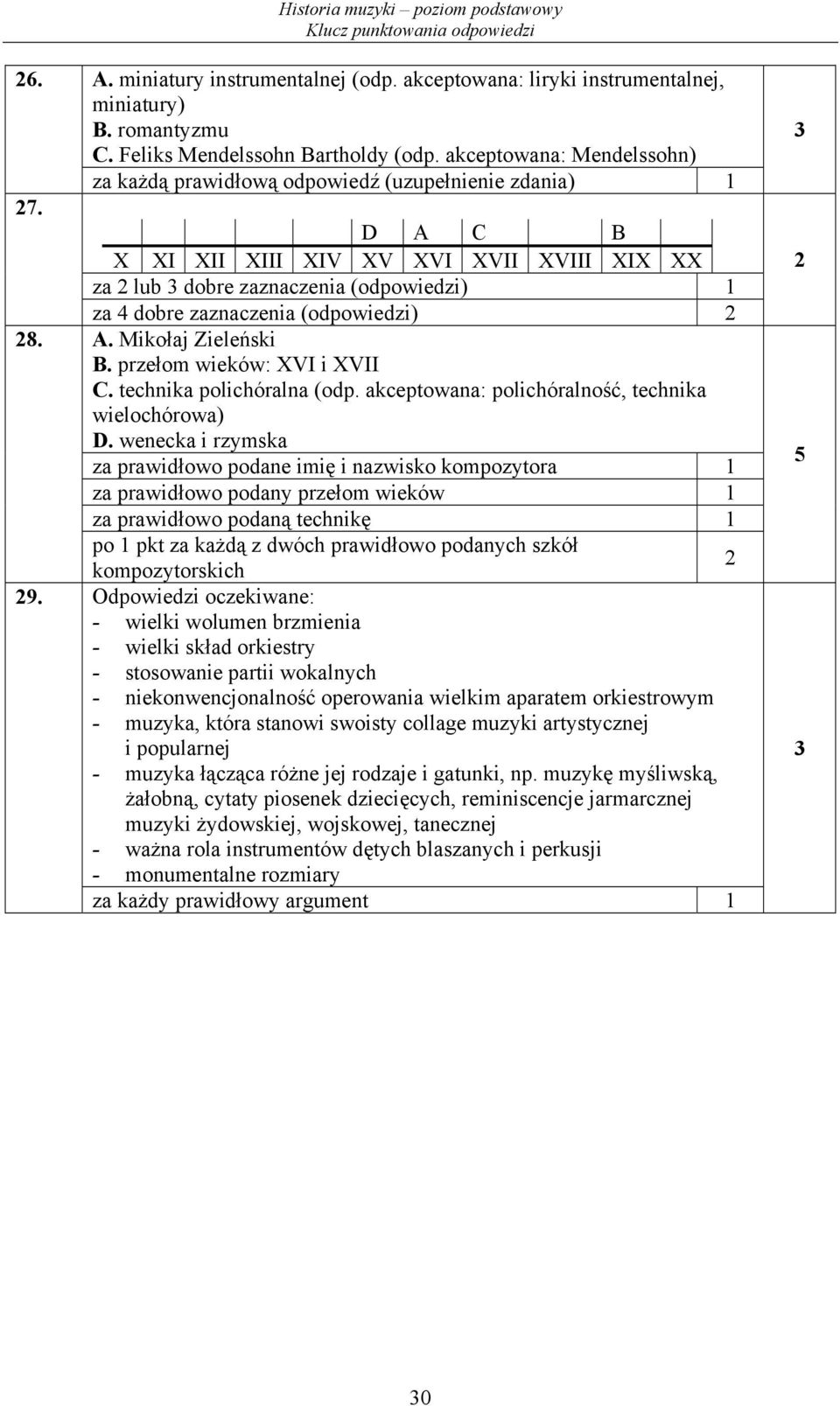 (odpowiedzi) A. Mikołaj Zieleński B. przełom wieków: XVI i XVII C. technika polichóralna (odp. akceptowana: polichóralność, technika wielochórowa) D.