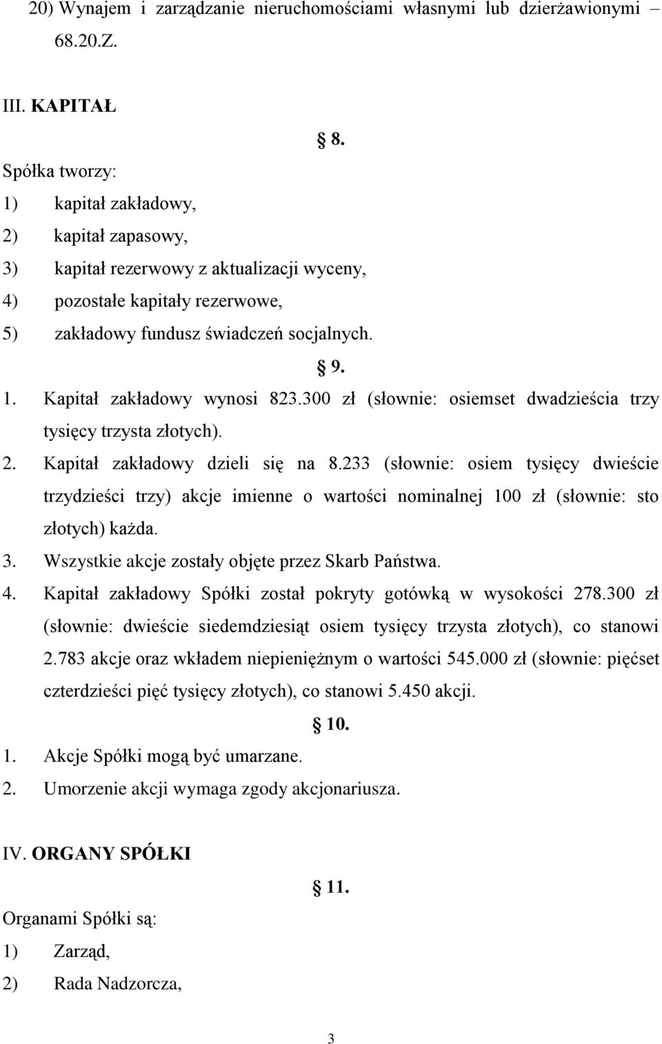 300 zł (słownie: osiemset dwadzieścia trzy tysięcy trzysta złotych). 2. Kapitał zakładowy dzieli się na 8.