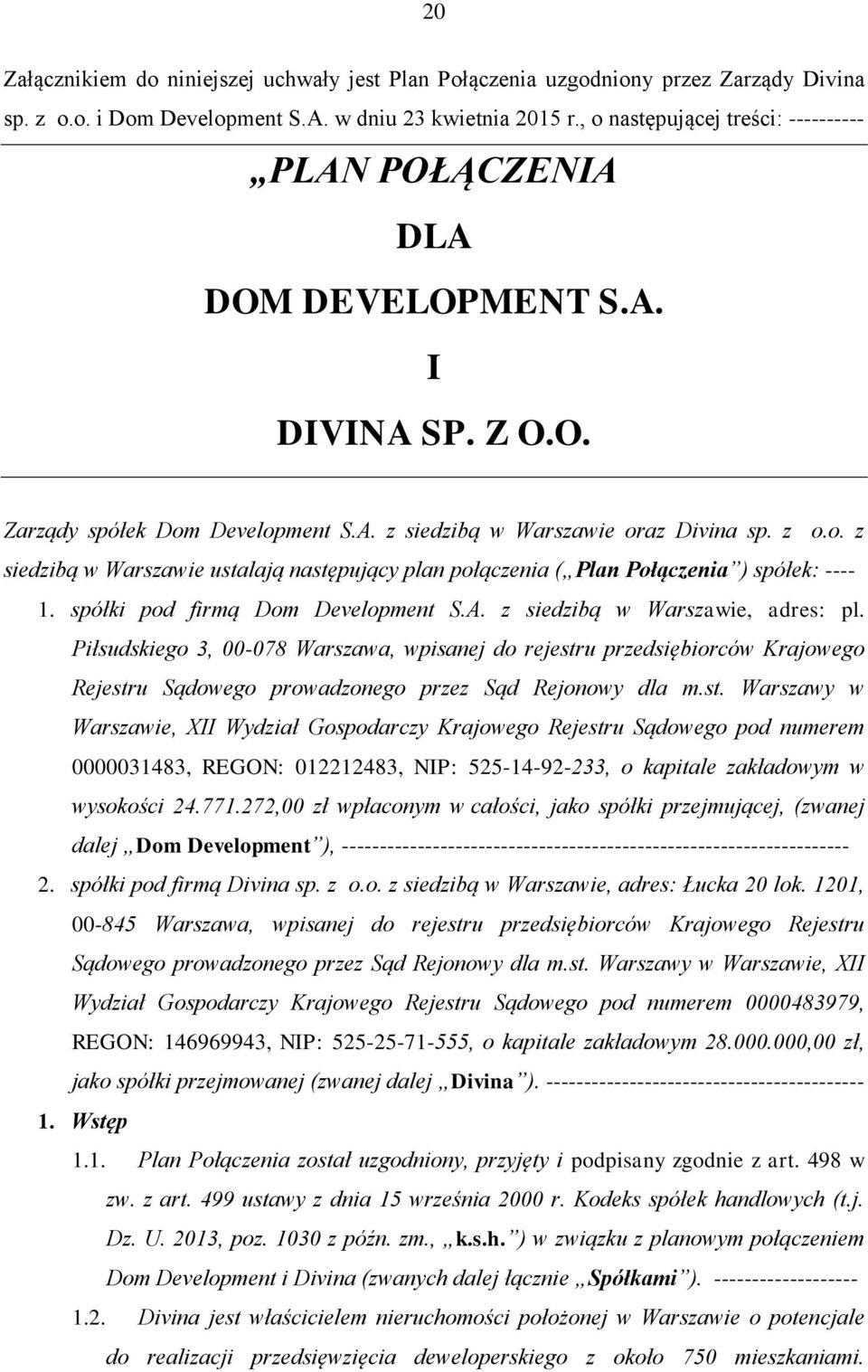 spółki pod firmą Dom Development S.A. z siedzibą w Warszawie, adres: pl.