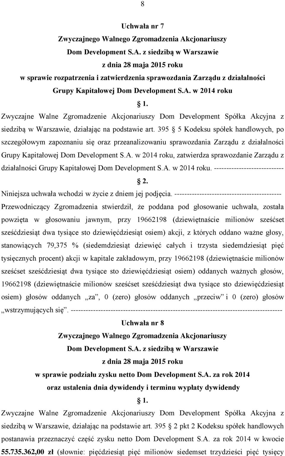 Zwyczajne Walne Zgromadzenie Akcjonariuszy Dom Development Spółka Akcyjna z siedzibą w Warszawie, działając na podstawie art.