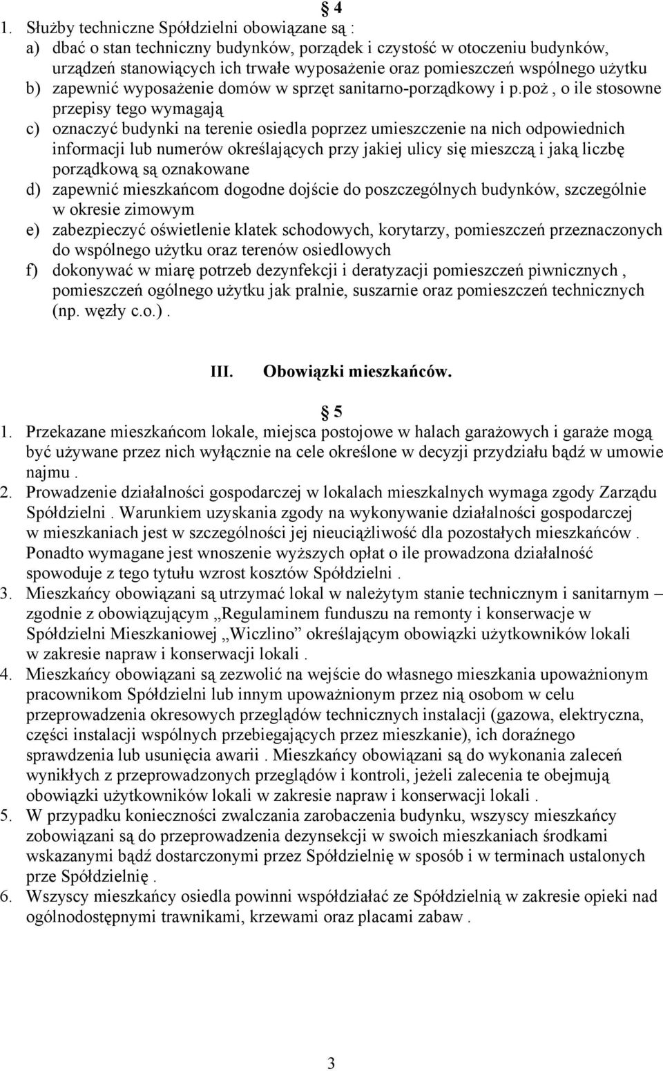 poż, o ile stosowne przepisy tego wymagają c) oznaczyć budynki na terenie osiedla poprzez umieszczenie na nich odpowiednich informacji lub numerów określających przy jakiej ulicy się mieszczą i jaką