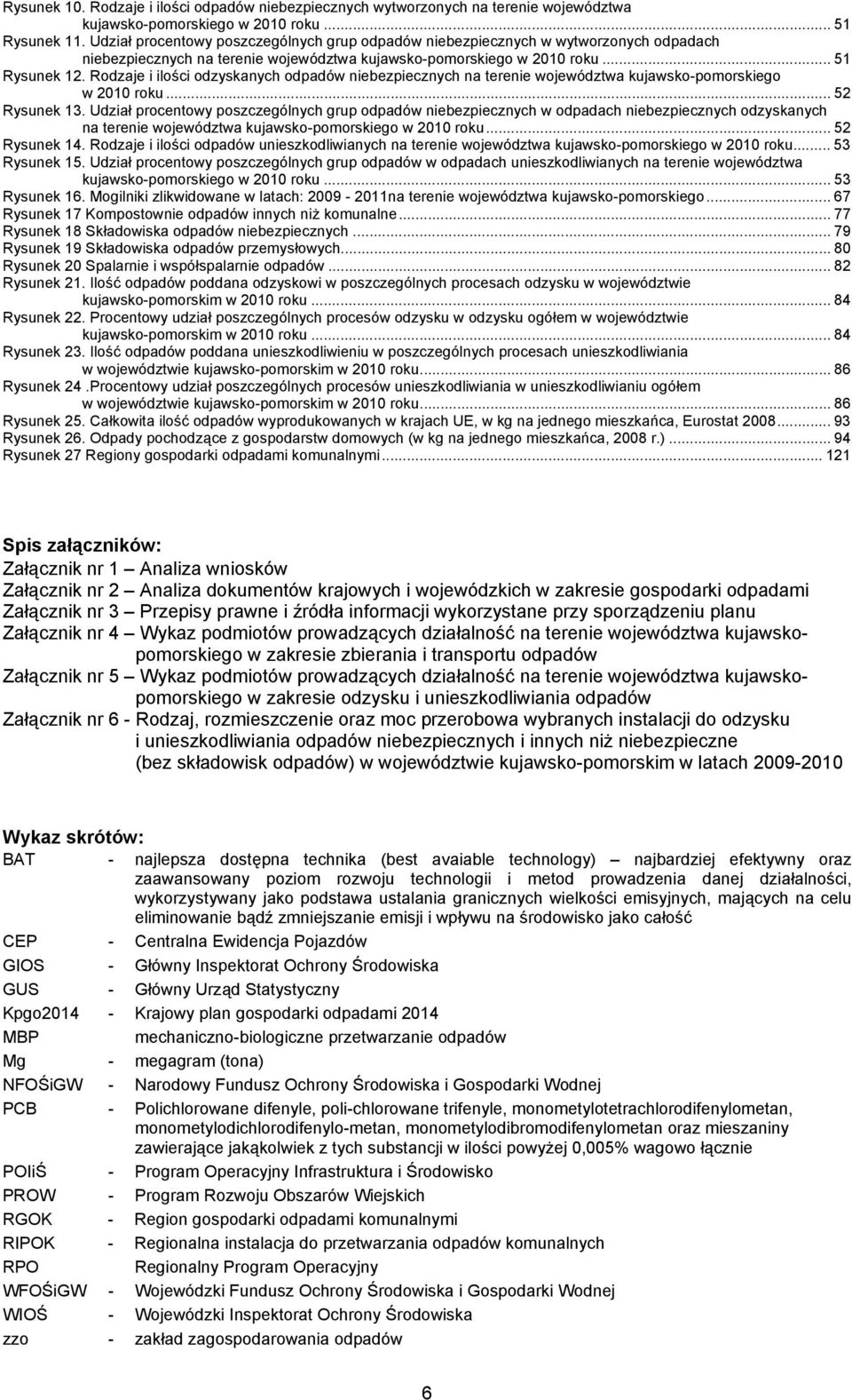 Rodzaje i ilości anych odpadów niebezpiecznych na terenie województwa kujawsko-pomorskiego w 2010 roku... 52 Rysunek 13.