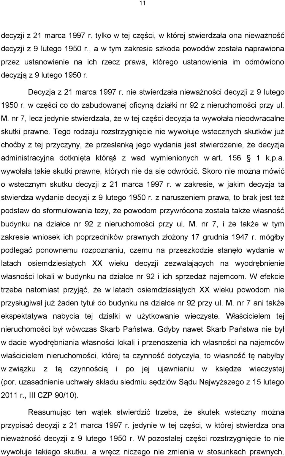 nie stwierdzała nieważności decyzji z 9 lutego 1950 r. w części co do zabudowanej oficyną działki nr 92 z nieruchomości przy ul. M.