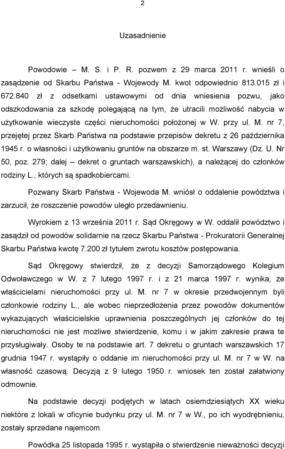 przy ul. M. nr 7, przejętej przez Skarb Państwa na podstawie przepisów dekretu z 26 października 1945 r. o własności i użytkowaniu gruntów na obszarze m. st. Warszawy (Dz. U. Nr 50, poz.