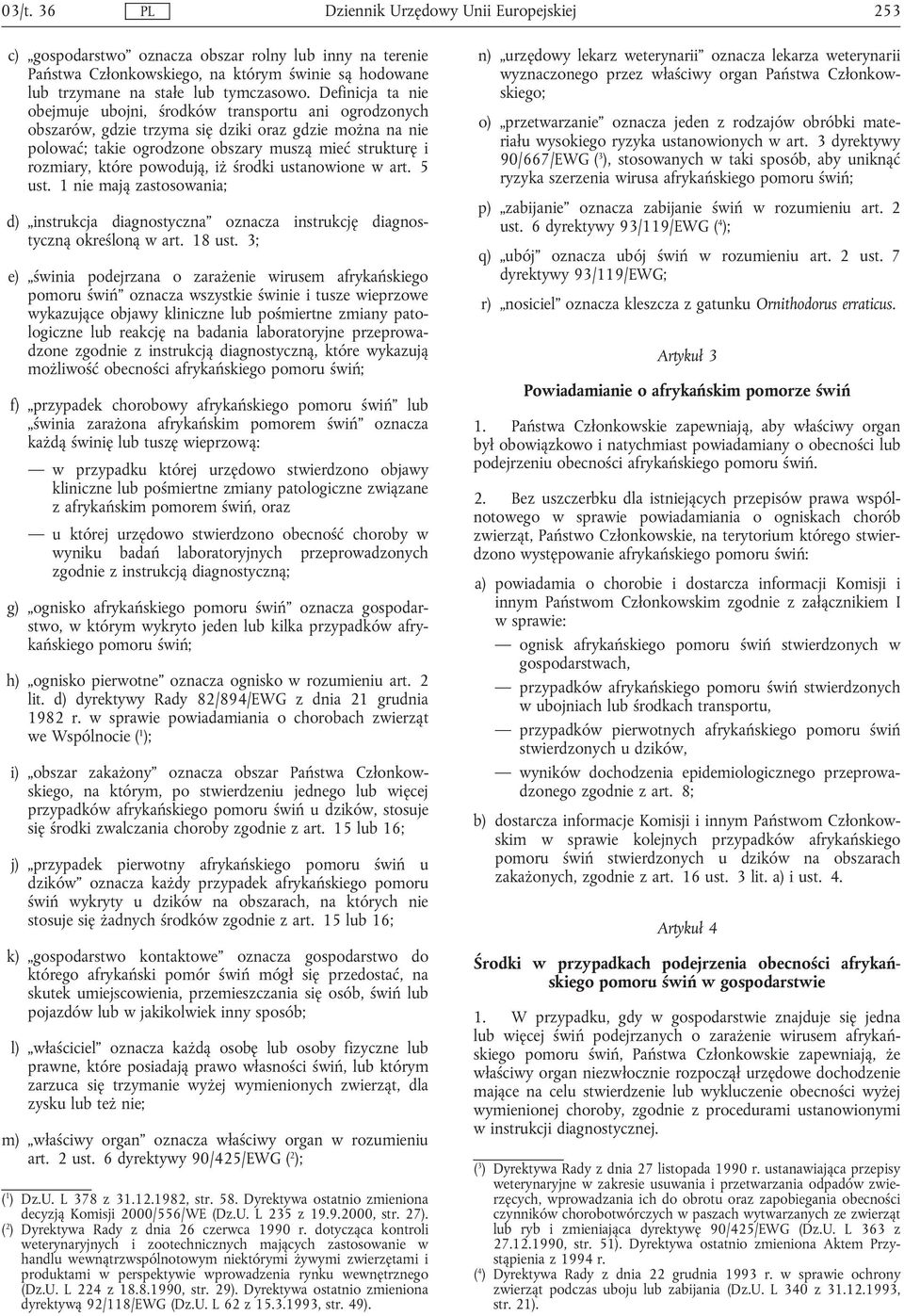 powodują, iżśrodki ustanowione w art. 5 ust. 1 nie mają zastosowania; d) instrukcja diagnostyczna oznacza instrukcję diagnostyczną określoną w art. 18 ust.