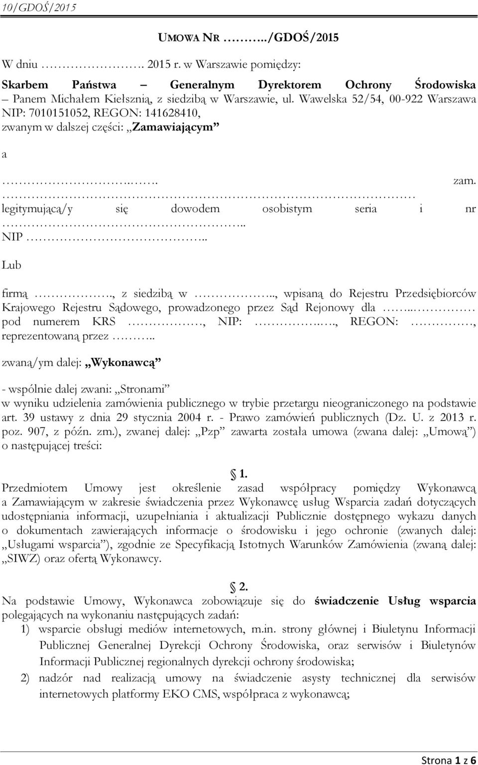 ., wpisaną do Rejestru Przedsiębiorców Krajowego Rejestru Sądowego, prowadzonego przez Sąd Rejonowy dla.. pod numerem KRS, NIP:.., REGON:, reprezentowaną przez.