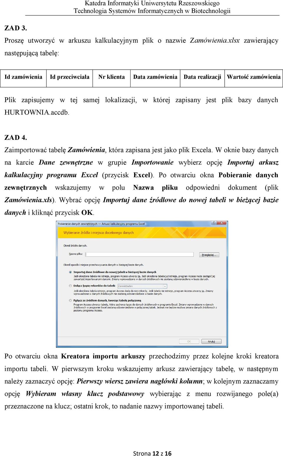 bazy danych HURTOWNIA.accdb. ZAD 4. Zaimportować tabelę Zamówienia, która zapisana jest jako plik Excela.